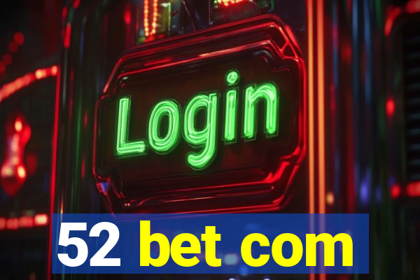 52 bet com